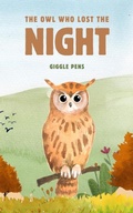 Cover: The Owl Who Lost the Night (My Unique World, #1) - Giggle Pens