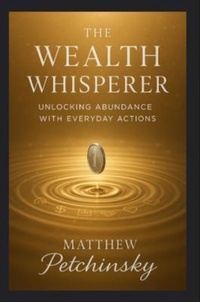 Enlarge image Cover: The Wealth Whisperer - Matthew Edward Petchinsky