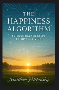 Enlarge image Cover: The Happiness Algorithm - Matthew Edward Petchinsky