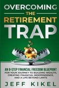Cover: Overcoming The Retirement Trap - Cptx Media LLC