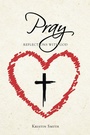 Cover: Pray - Christian Faith Publishing, Inc.