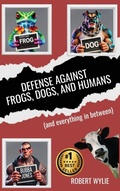 Cover: Defense Against Frogs, Dogs, and Humans - Socialwrites LLC