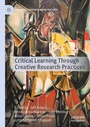 Cover: Critical Learning Through Creative Research Practices - Palgrave Macmillan
