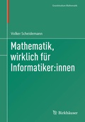 Cover: Mathematik, wirklich f&uuml;r Informatiker:innen - Birkh&auml;user
