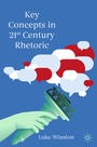Cover: Key Concepts in 21st Century Rhetoric - Palgrave Macmillan