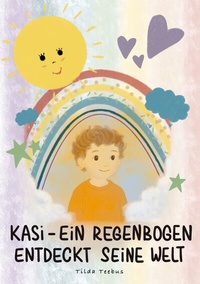 Abbildung von: Kasi - ein Regenbogen entdeckt seine Welt - tredition