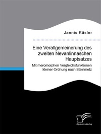 Abbildung von: Eine Verallgemeinerung des zweiten Nevanlinnaschen Hauptsatzes. Mit meromorphen Vergleichsfunktionen kleiner Ordnung nach Steinmetz - Diplomica Verlag