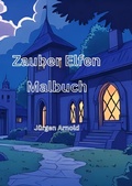 Cover: Zauberelfen Malbuch Mit Geschichten &Uuml;ber Kleine Elfen - epubli