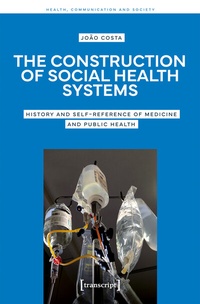 Abbildung von: The Construction of Social Health Systems - transcript
