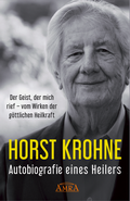Cover: AUTOBIOGRAFIE EINES HEILERS: Der Geist, der mich rief - vom Wirken der g&ouml;ttlichen Heilkraft - AMRA Verlag