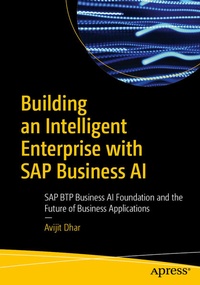 Enlarge image Cover: Building an Intelligent Enterprise with SAP Business AI - APress