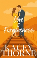 Cover: Love & Forgiveness (Healing Hearts, #1) - Kacey Thorne