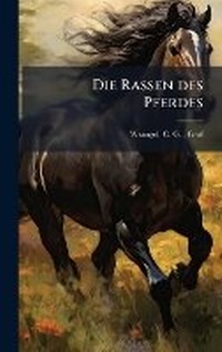 Abbildung von: Die Rassen des Pferdes - Hutson Street Press