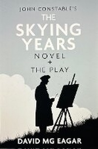 Abbildung von: John Constable's The Skying Years Novel + The Play - David MG Eagar