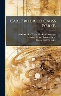 Abbildung von: Carl Friedrich Gauss Werke. - Hutson Street Press