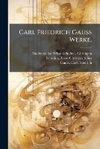 Abbildung von: Carl Friedrich Gauss Werke. - Hutson Street Press
