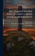 Cover: Die evangelischen Kirchenordnungen des 16. Jahrhunderts - Hutson Street Press