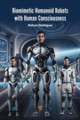 Cover: Biomimetic Humanoid Robots with Human Consciousness - Taylor & Francis