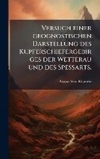 Abbildung von: Versuch einer geognostischen Darstellung des Kupferschiefergebirges der Wetterau und des Spessarts. - Hutson Street Press