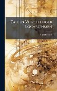 Abbildung von: Tafeln Vierstelliger Logarithmen - Hutson Street Press
