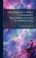 Cover: Ebbe Und Flut Sowie Verwandte Erscheinungen Im Sonnensystem - Hutson Street Press