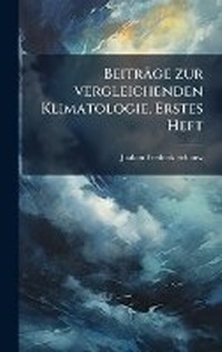 Abbildung von: Beitraege zur vergleichenden Klimatologie, Erstes Heft - Hutson Street Press
