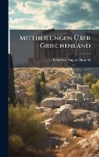 Abbildung von: Mittheilungen A?ber Griechenland - Hutson Street Press
