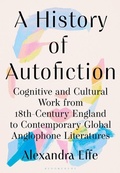 Cover: A History of Autofiction - Bloomsbury Academic
