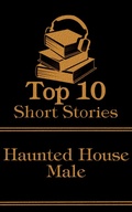 Cover: The Top 10 Short Stories - Haunted House - Male - Top 10 Publishing