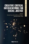 Cover: Creative Critical Interventions for Social Justice - UCL Press