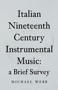 Cover: Italian Nineteenth Century Instrumental Music: a Brief Survey - Troubador Publishing