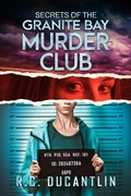 Cover: Secrets of the Granite Bay Murder Club - R C Ducantlin, Ltd.