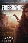 Cover: The Firebrands (The Northwest Uprising, #3) - The Travelling Storyteller