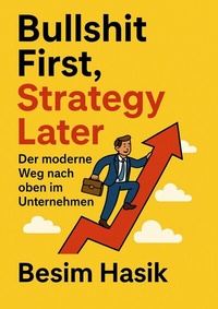 Abbildung von: Bullshit First, Strategy Later - tredition GmbH