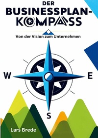 Abbildung von: Der Businessplan-Kompass - BoD - Books on Demand