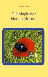 Abbildung von: Die Magie der blauen Murmel - BoD - Books on Demand