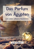 Cover: Das Parfum von &Auml;gypten und andere seltsame Geschichten - epubli