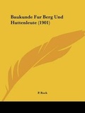 Cover: Baukunde Fur Berg Und Huttenleute (1901) - Kessinger Publishing