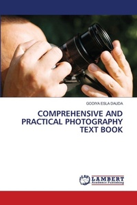 Abbildung von: Comprehensive and Practical Photography Text Book - LAP Lambert Academic Publishing
