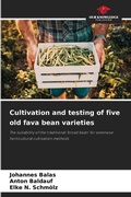 Cover: Cultivation and testing of five old fava bean varieties - Our Knowledge Publishing