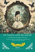 Cover: De l'autre c&ocirc;t&eacute; du miroir | French Version of Through The Looking Glass - Ukiyoto Publishing