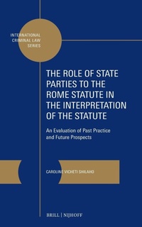 Enlarge image Cover: The Role of State Parties to the Rome Statute in the Interpretation of the Statute - Martinus Nijhoff