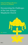 Cover: Documenting the Challenges of the Late Antique Miaphysite Church - Brill