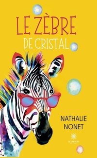 Abbildung von: Le zèbre de cristal - Le Lys Bleu Éditions