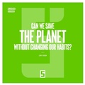Cover: Can We Save the Planet Without Changing Our Habits ? - Five Minutes Editions