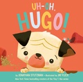 Cover: Uh-Oh, Hugo! - Penguin Young Readers Group