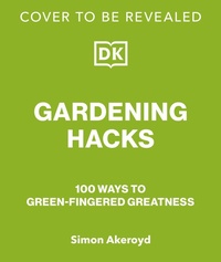Abbildung von: Gardening Hacks - DK Publishing (Dorling Kindersley)
