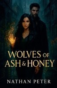 Enlarge image Cover: Wolves of Ash & Honey - Nathan Peter