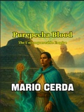 Cover: Purepecha Blood, The Unconquerable Empire (Epic secret wars in ancient M&eacute;xico, #7) - escritormach