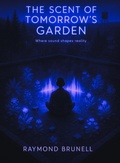 Cover: The Scent of Tommorow's Garden (The Memory Keepers Series, #2) - Raymond Brunell